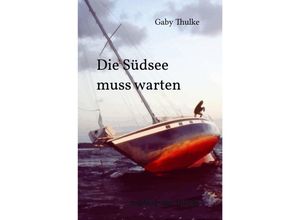 9783759818362 - Die Südsee muss warten - Gaby Thulke Kartoniert (TB)