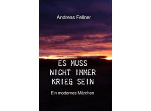 9783759818850 - Es muss nicht immer Krieg sein - Andreas Fellner Kartoniert (TB)