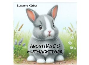 9783759819444 - Angsthase & Mutmachtiger - Susanne Körber Kartoniert (TB)