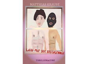 9783759820426 - Liebe mit der Brechstange - Matthias Krause Kartoniert (TB)