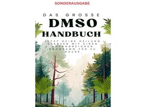 9783759820952 - Das große DMSO Handbuch Jetzt deine Heilung Starten mit einen umfangreichen Programm für zu Hause -Sonderausgabe mit Rezepten - Hellene von Waldgraben Kartoniert (TB)