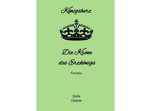 9783759820969 - Königsherz Die Krone des Erzkönigs - Stella Obeloer Kartoniert (TB)