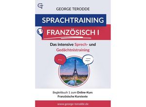 9783759821775 - Sprachtraining Französisch I - Das intensive Sprech- und Gedächtnistraining Begleitbuch 1 Französische Kurstexte - George Terodde Kartoniert (TB)