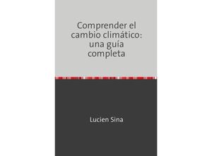 9783759821836 - Comprender el cambio climático una guía completa - Lucien Sina Kartoniert (TB)