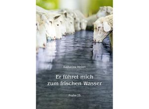 9783760086170 - Er führet mich zum frischen Wasser - Katharina Weiser Geheftet