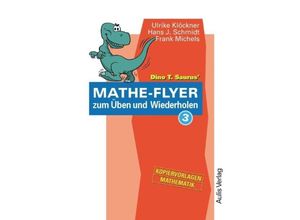 9783761428061 - Dino T Saurus Mathe-Flyer zum Üben und WiederholenBd3 - Ulrike Klöckner Hans J Schmidt Frank Michels Kartoniert (TB)