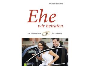 9783761558409 - Ehe wir heiraten - Andreas Blaschke Geheftet