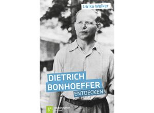 9783761559277 - Dietrich Bonhoeffer entdecken - Ulrike Welker Kartoniert (TB)