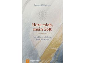 9783761565292 - Adventskalender   Höre mich mein Gott - Rosemary Green Michael Green Gebunden