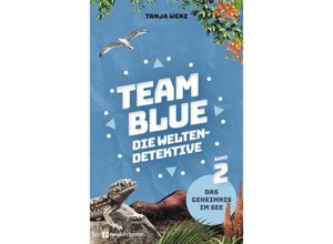 9783761569214 - Team Blue - Die Weltendetektive 2 - Das Geheimnis im See - Tanja Wenz Gebunden