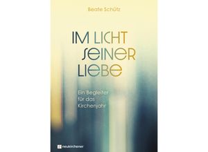 9783761569382 - Im Licht seiner Liebe - Beate Schütz Gebunden