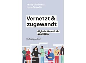 9783761569801 - Vernetzt und zugewandt - digitale Gemeinde gestalten - Philipp Greifenstein Hanno Terbuyken Kartoniert (TB)