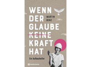 9783761570159 - Wenn der Glaube keine Kraft hat - Martin Benz Gebunden