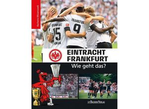 9783761634554 - Bachems Wissenswelt   Eintracht Frankfurt - Wie geht das? - Tin-Kwai Man Philipp Reschke Matthias Thoma Gebunden