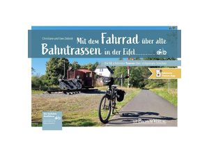 9783761634783 - Mit dem Fahrrad über alte Bahntrassen in der Eifel - Christiane und Uwe Ziebold Kartoniert (TB)