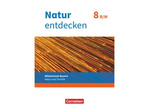 9783762704683 - Natur entdecken - Neubearbeitung - Natur und Technik   Natur entdecken - Neubearbeitung - Natur und Technik - Mittelschule Bayern 2017 - 8 Jahrgangsstufe - Kathrin Schön Franz Kraft Bernhard Schnupp Eva Schropp Kartoniert (TB)