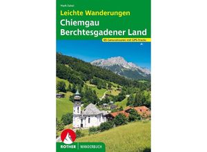 9783763333783 - Rother Wanderbuch   Leichte Wanderungen Chiemgau - Berchtesgadener Land - Mark Zahel Kartoniert (TB)