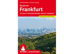 9783763344680 - Gerhard Heimler - GEBRAUCHT Rund um Frankfurt mit Taunus Odenwald Rheingau Spessart Vogelsberg 50 Touren Mit GPS-Tracks (Rother Wanderführer) - Preis vom 04102023 050758 h