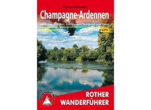 9783763345229 - Rother Wanderführer   Champagne-Ardennen - Thomas Rettstatt Kartoniert (TB)