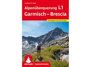 9783763346073 - Rother Wanderführer   Alpenüberquerung L1 Garmisch - Brescia - Christian K Rupp Kartoniert (TB)