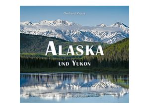 9783763370665 - Alaska und Yukon - Gerhard Kraus Gebunden