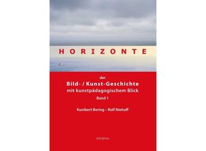 9783763967995 - Artificium - Schriften zu Kunst und Kunstvermittlung   Horizonte der Bild- Kunstgeschichte mit kunstpädagogischem BlickBd1 - Kunibert Bering Rolf Niehoff Gebunden