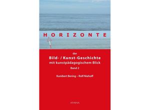 9783763968022 - Horizonte der Bild- Kunstgeschichte mit kunstpädagogischem BlickBd2 - Kunibert Bering Rolf Niehoff Gebunden