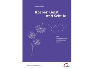 9783763973835 - Körper Geist und Schule - Benjamin Apelojg Taschenbuch