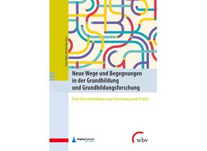 9783763974023 - Neue Wege und Begegnungen in der Grundbildung und Grundbildungsforschung Taschenbuch