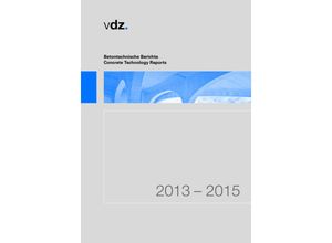 9783764006181 - Betontechnische Berichte 2013-2015 Concrete Technology Reports 2013-2015 Gebunden