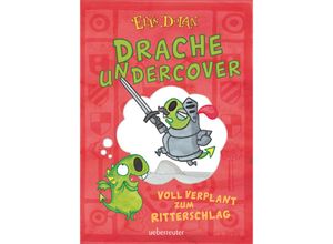 9783764152024 - Drache undercover - Voll verplant zum Ritterschlag (Drache Undercover Bd 1) - Elys Dolan Gebunden