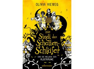 9783764152727 - Die Stadt der Schattenschläfer und die Melodie der Albträume - Olivia Vieweg Gebunden