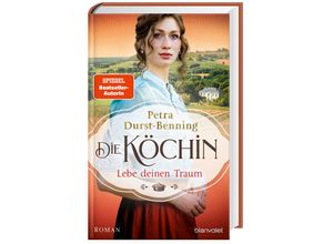 9783764507879 - Lebe deinen Traum   Die Köchin Bd1 - Petra Durst-Benning Gebunden