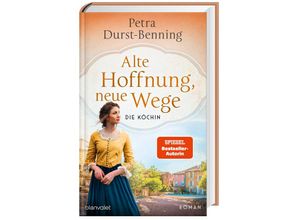 9783764507886 - Alte Hoffnung neue Wege   Die Köchin Bd2 - Petra Durst-Benning Gebunden