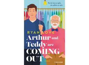 9783764508821 - Arthur and Teddy are Coming out - Es ist nie zu spät du selbst zu sein! - Ryan Love Taschenbuch