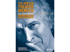 9783765105135 - Ich bin ein Theater Mensch - Udo Zimmermann Erinnerungen und Dokumente