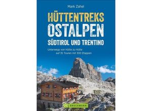 9783765449697 - Hüttentreks Ostalpen - Südtirol und Trentino - Mark Zahel Kartoniert (TB)