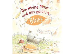 9783765559914 - Die kleine Maus und das goldene Blatt - Catherine Metzmeyer Gebunden