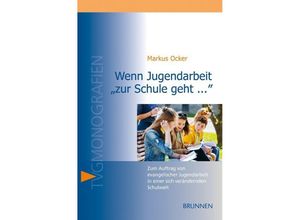 9783765595738 - TVG Monografien   Wenn Jugendarbeit zur Schule geht  - Markus Ocker Kartoniert (TB)