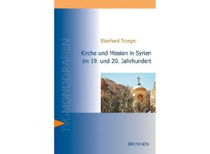 9783765595769 - Kirche und Mission in Syrien im 19 und 20 Jahrhundert - Eberhard Troeger Kartoniert (TB)