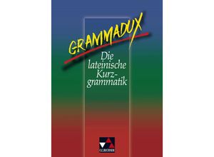 9783766152404 - Clement Utz - GEBRAUCHT GrammaDux Die lateinische Kurzgrammatik - Preis vom 03062023 050417 h