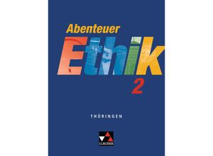 9783766166197 - Abenteuer Ethik Thüringen Bd2 Abenteuer Ethik Thüringen 2 - Winfried Böhm Klaus Draken Werner Fuß Martina Levent Jörg Peters Kartoniert (TB)