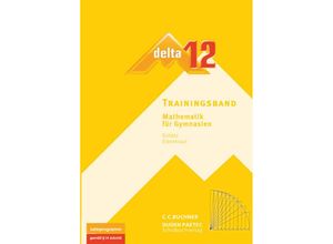 9783766182722 - Delta Ausgabe Bayern Neubearbeitung delta Trainingsband 12 m 1 CD-ROM - Stephan Kessler Karl-Heinz Sänger Ulrike Schätz Matthias Treuheit Volker Ulm Rudolf Schätz Kartoniert (TB)