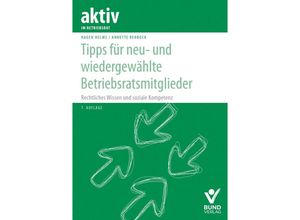 9783766371973 - Tipps für neu- und wiedergewählte Betriebsratsmitglieder - Hagen Helms Annette Rehbock Kartoniert (TB)