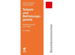 9783766373014 - Teilzeit- und Befristungsgesetz - Joachim Holwe Michael Kossens Cornelia Pielenz Evelyn Räder Gebunden