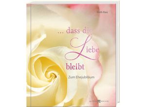 9783766629159 -  dass die Liebe bleibt - Ruth Rau Gebunden