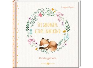 9783766635877 - Sei geborgen liebes Enkelkind - Irmgard Erath Gebunden