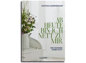 9783766726698 - Ab heute bin ich nett zu mir - Martina Goernemann Gebunden