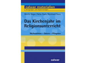 9783766840615 - Calwer Materialien   Das Kirchenjahr im Religionsunterricht - Moritz Heger Nelia Stark Reinhard Storz Kartoniert (TB)