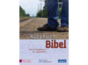 9783766841100 - Kursbuch Bibel - Jürgen Kegler Manfred Kuhn Stefanie Fischer-Steinbach Martin Hassler Uly Steinhilber-Schlegel Rolf Tönges Heike Vierling-Ihrig Gebunden